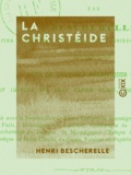 Henri Bescherelle - La Christéide - Poème sacré en douze chants - Poème sacré en douze chants.