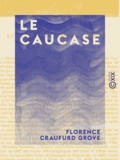 Florence Craufurd Grove et Charles Simond - Le Caucase.
