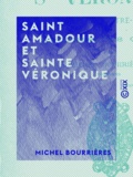 Michel Bourrières - Saint Amadour et Sainte Véronique.