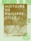 Louis Bertrand - Histoire de Philippeville - 1838-1903.