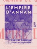 Charles Gosselin et Pierre Baudin - L'Empire d'Annam.