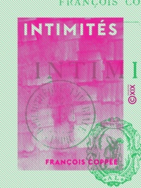 François Coppée - Intimités.