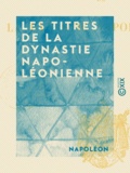  Napoléon - Les Titres de la dynastie napoléonienne.