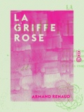 Armand Renaud - La Griffe rose.
