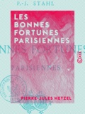 Pierre-Jules Hetzel - Les Bonnes Fortunes parisiennes.