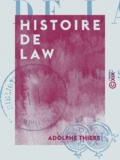 Adolphe Thiers - Histoire de Law.