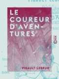  Pigault-Lebrun - Le Coureur d'aventures - L'homme à projets.