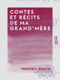 Frédéric Soulié - Contes et Récits de ma grand'mère.