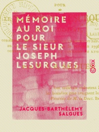 Jacques-Barthélémy Salgues - Mémoire au Roi pour le sieur Joseph Lesurques.