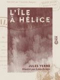 Jules Verne et Léon Benett - L'Île à hélice.