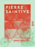Louis Veuillot - Pierre Saintive.