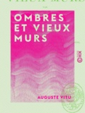 Auguste Vitu - Ombres et vieux murs.