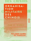 Philibert Dabry de Thiersant - Organisation militaire des Chinois - Ou la Chine et ses armées.