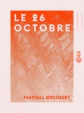 Paschal Grousset - Le 26 Octobre.