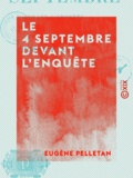 Eugène Pelletan - Le 4 Septembre devant l'enquête.