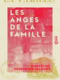 Marceline Desbordes-Valmore - Les Anges de la famille.