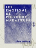 Léon Gozlan - Les Émotions de Polydore Marasquin.