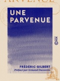 Frédéric Gilbert et Armand Durantin - Une parvenue.