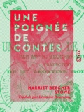 Harriet Beecher Stowe et Léontine Rousseau - Une poignée de contes.