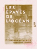Thomas Mayne Reid et E. Delauney - Les Épaves de l'océan.