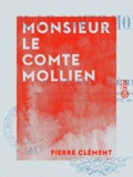 Pierre Clément - Monsieur le comte Mollien.