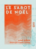 Aimé Giron et Léopold Flameng - Le Sabot de Noël - Légende.