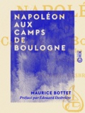 Maurice Bottet et Édouard Desbrière - Napoléon aux camps de Boulogne - La côte de fer et les flottilles.