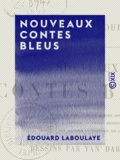 Edouard Laboulaye - Nouveaux Contes bleus.