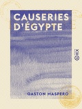 Gaston Maspero - Causeries d'Égypte.