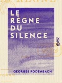Georges Rodenbach - Le Règne du silence - Poème.