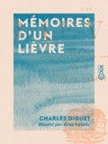 Charles Diguet et René Valette - Mémoires d'un lièvre.