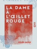 Jules Janin - La Dame à l'œillet rouge.