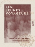 Thomas Mayne Reid et P. Moulhins - Les Jeunes Voyageurs.