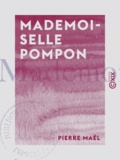 Pierre Maël - Mademoiselle Pompon.