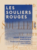 Hans Christian Andersen et Ernest Grégoire - Les Souliers rouges - Et autres contes.