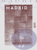 Gustave Geffroy - Madrid - Les musées d'Europe.