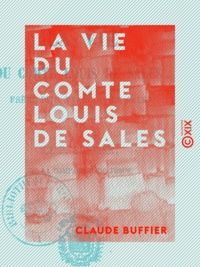 Claude Buffier - La Vie du comte Louis de Sales.