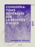 Emmanuel Poulle - Considérations générales sur la régence d'Alger.