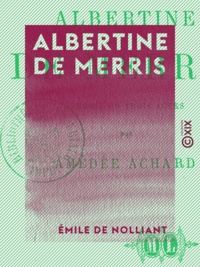 Amédée Achard - Albertine de Merris - Comédie en trois actes.