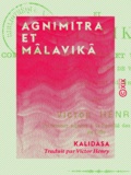  Kalidasa et Victor Henry - Agnimitra et Mâlavikâ - Comédie en cinq actes et un prologue, mêlée de prose et de vers.