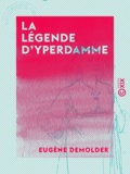 Eugène Demolder - La Légende d'Yperdamme.