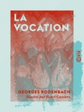 Georges Rodenbach et Henri Cassiers - La Vocation.