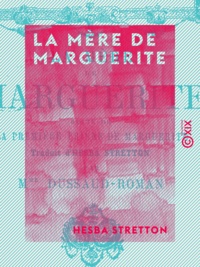 Hesba Stretton et Louise Dussaud-Roman - La Mère de Marguerite.