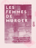 Louis Lemercier de Neuville et Léon Beauvallet - Les Femmes de Murger.