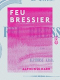 Alphonse Karr - Feu Bressier.