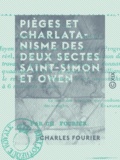 Charles Fourier - Pièges et charlatanisme des deux sectes Saint-Simon et Owen - Qui promettent l'association et le progrès.