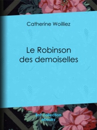 Catherine Woillez - Le Robinson des demoiselles.