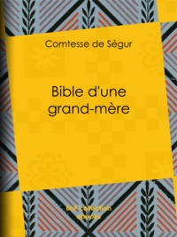Comtesse de Ségur - Bible d'une grand-mère.
