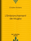 Charles Dickens et Thérèse Bentzon - L'Embranchement de Mugby.