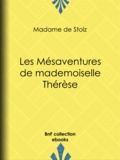 Madame Stolz (de) - Les Mésaventures de mademoiselle Thérèse.